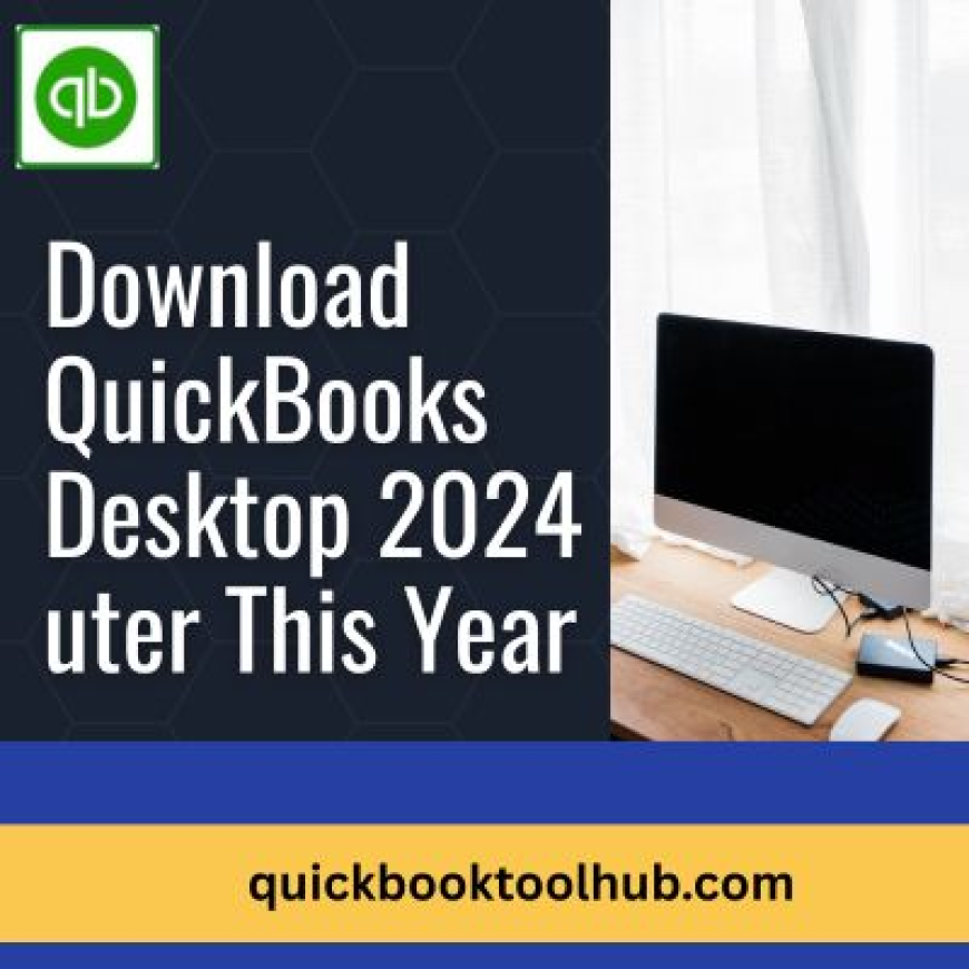How to Download QuickBooks Desktop 2024 Easily