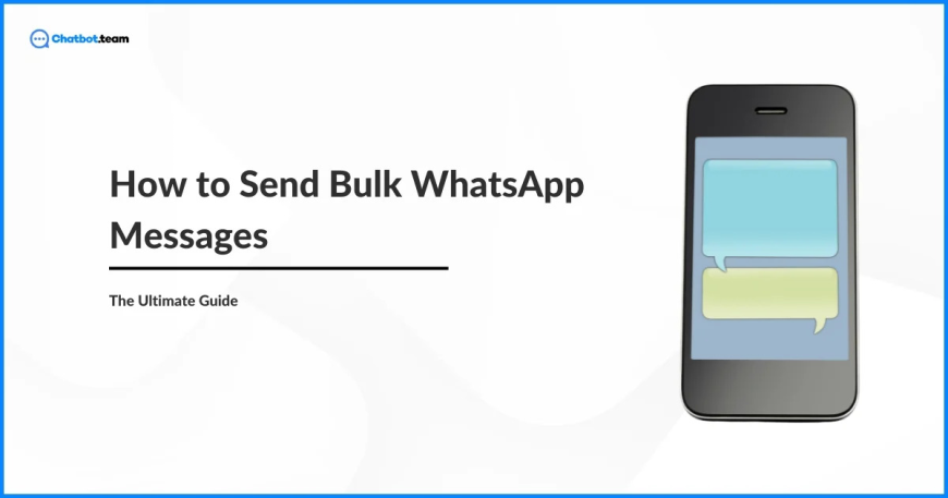 The Ultimate Guide to Send Bulk WhatsApp Messages in 2025