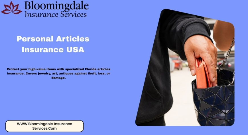 Safeguard Your Treasures with Bloomingdale Insurance Services: Comprehensive Personal Articles Insurance USA