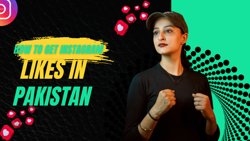 How to Get Instagram Likes in Pakistan