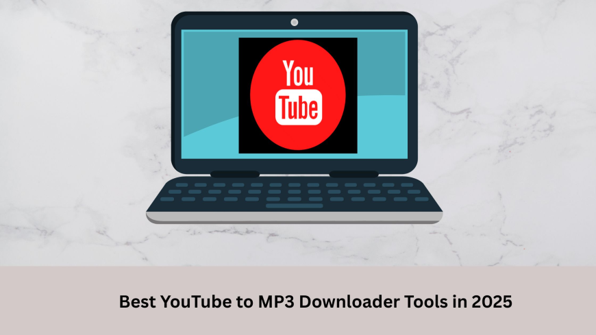 Best YouTube to MP3 Downloader Tools in 2025