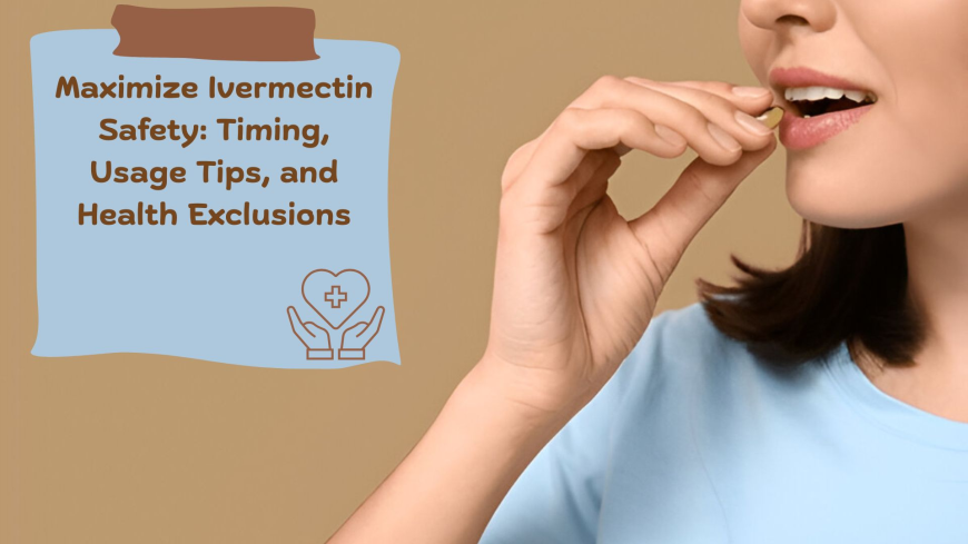 Maximize Ivermectin Safety: Timing, Usage Tips, and Health Exclusions