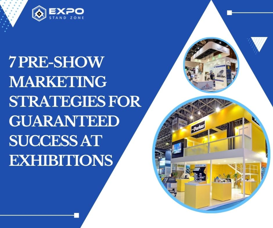 7 Pre-Show Marketing Strategies for Guaranteed Success at Exhibitions