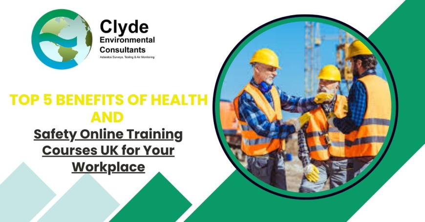 Top 5 Benefits of Health and Safety Online Training Courses UK for Your Workplace