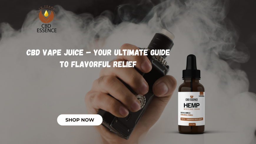 CBD Vape Juice – Your Ultimate Guide to Flavorful Relief