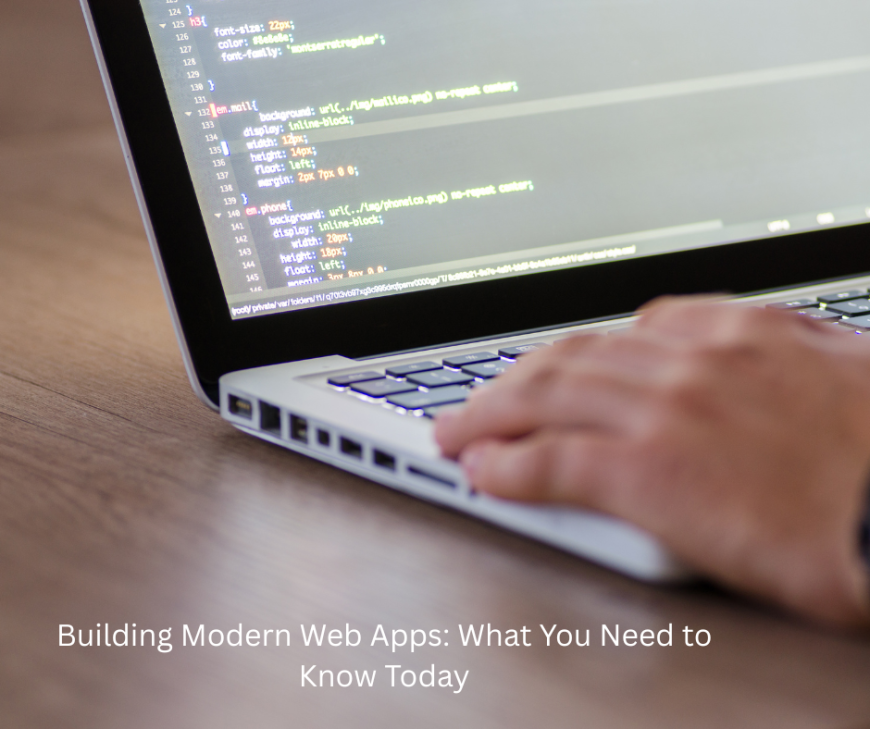 Building Modern Web Apps: What You Need to Know Today