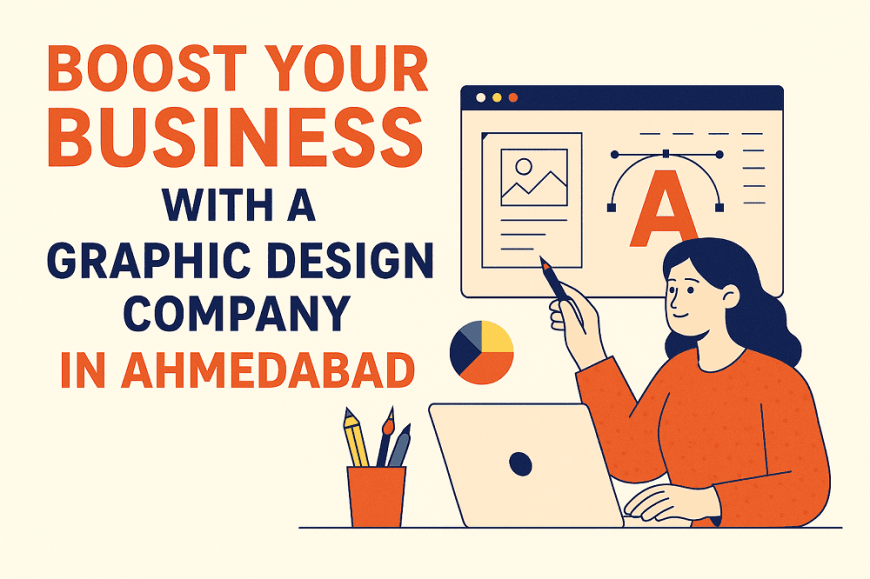 Boost Your Business with a Graphic Design Company in Ahmedabad