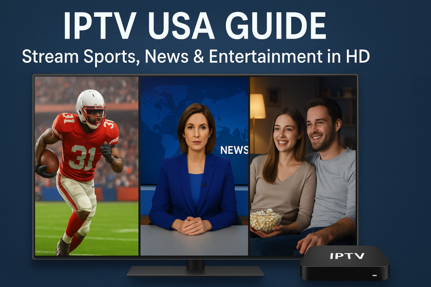 IPTV USA Guide – Stream Sports, News & Entertainment in HD