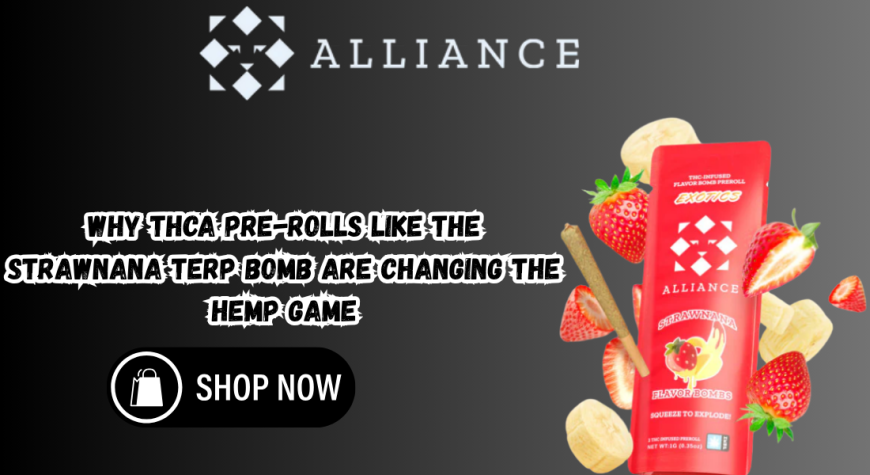 Why THCa Pre-Rolls Like the Strawnana Terp Bomb Are Changing the Hemp Game