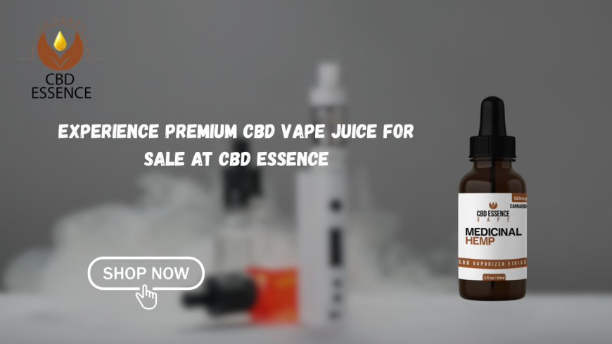 Experience Premium CBD Vape Juice for Sale at CBD Essence