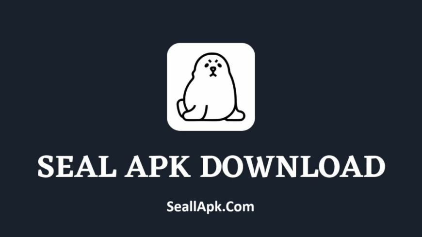 Seal APK Download Latest Version Official For Android 2025