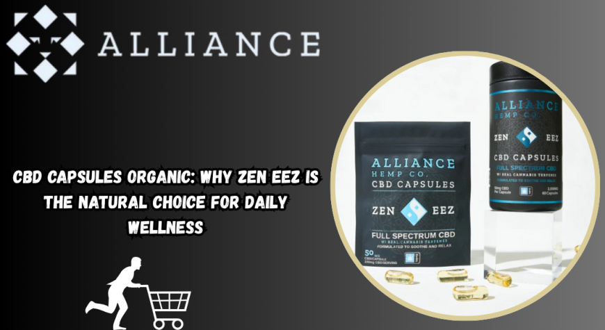 CBD Capsules Organic: Why ZEN EEZ is the Natural Choice for Daily Wellness