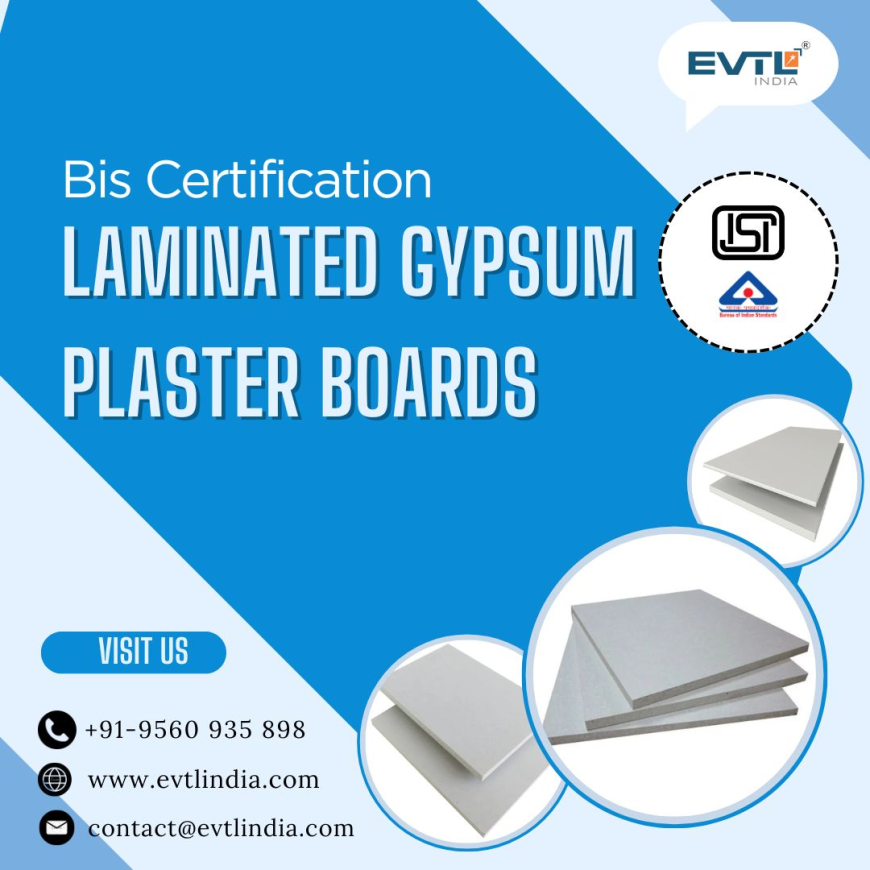 EVTL India is your trustworthy partner for BIS certification for coated and laminated gypsum plaster boards