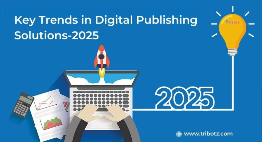Key Trends in Digital Publishing Solutions - 2025