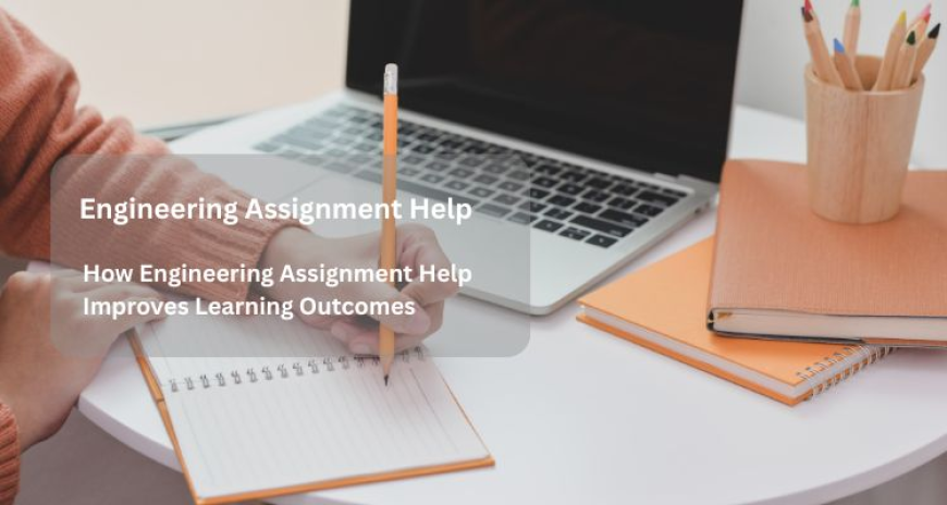 How Engineering Assignment Help Improves Learning Outcomes