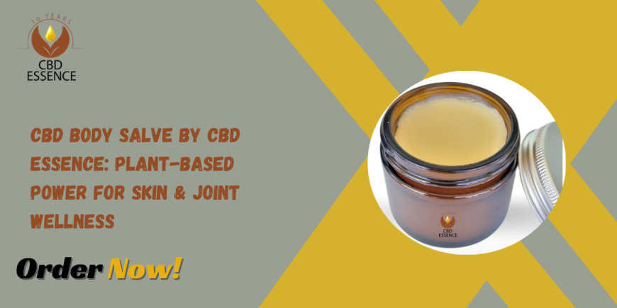CBD Body Salve by CBD Essence: Plant-Based Power for Skin & Joint Wellness