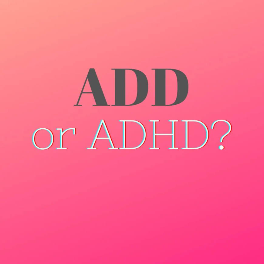 Understanding the Difference Between ADHD and ADD