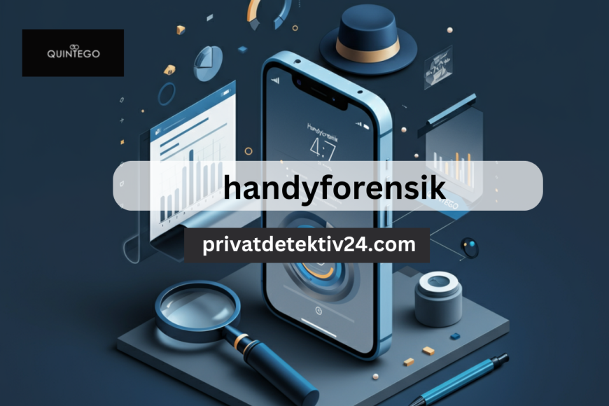 Handyforensik – Diskretion & Expertise mit Quintego