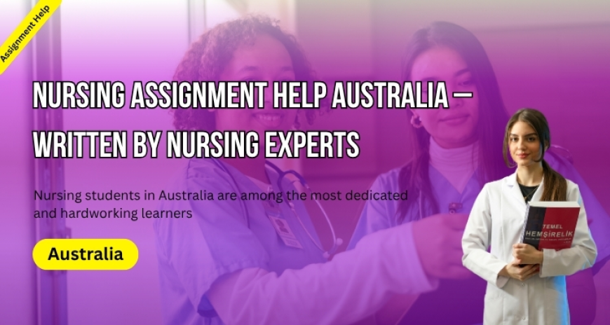 Nursing Assignment Help Australia – Written by Nursing Experts!