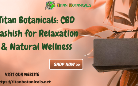 Titan Botanicals: CBD Hashish for Relaxation & Natural Wellness