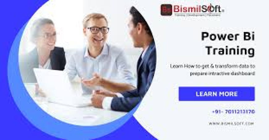 How Bismilsoft’s Power BI Course in Noida Prepares You for Real-Time Business Intelligence Projects