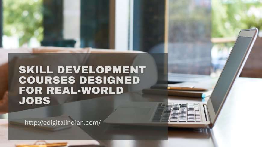 Skill Development Courses Designed for Real-World Jobs