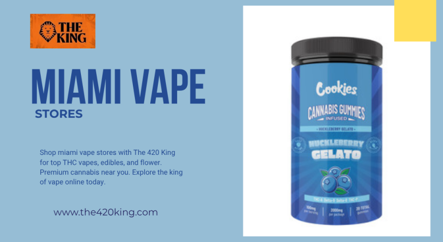 Explore Miami Vape Stores with The 420 King: Your Guide to THC Vapes, Edibles & More