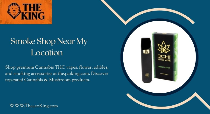 The 420 King: Top Smoke Shop Near My Location for Premium Vapes & THC Products