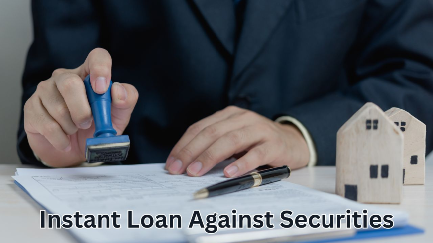 Instant Loan Against Securities: Fast Cash Without Selling Your Investments