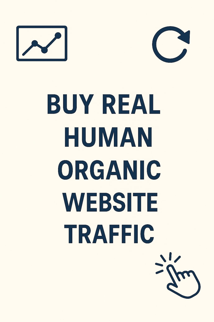 Buy Real Human Organic Website Traffic – The Smart Move for Online Success