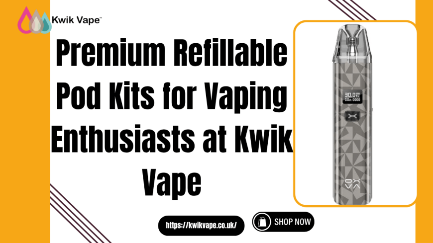 Refillable Pod Kits & Vape Pods | Kwik Vape Worthing