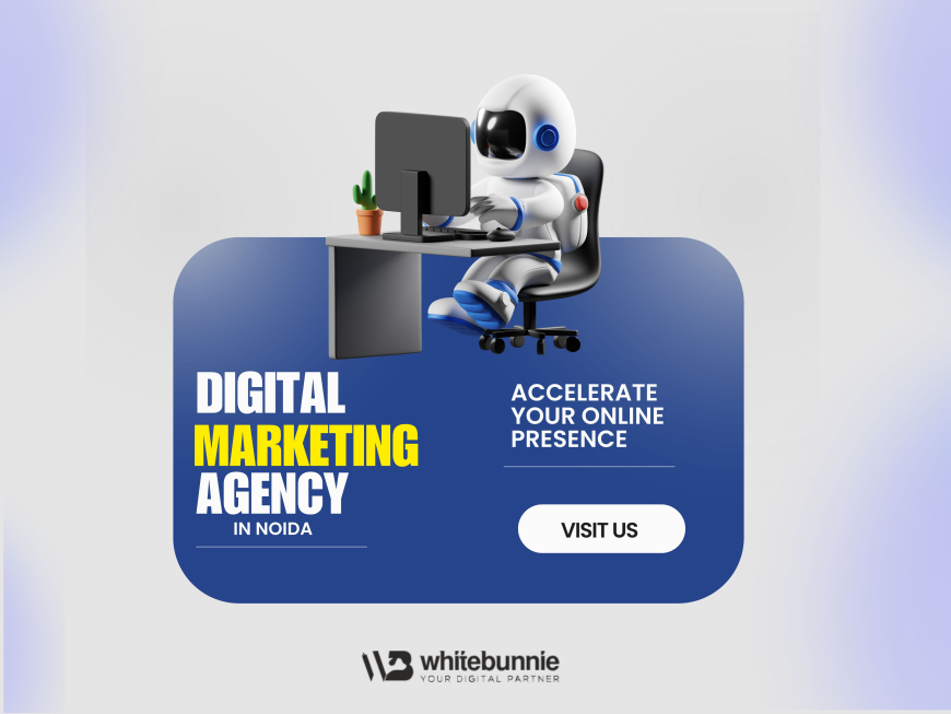 Digital Marketing Agency in Noida: Boost Your Business with White Bunnie