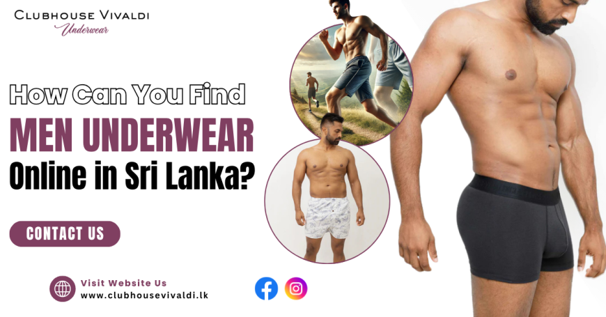 How Can You Find Men Underwear Online in Sri Lanka?