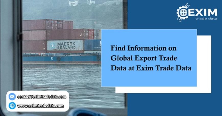 Find information on Global Import Export Data analysis at Exim Trade Data