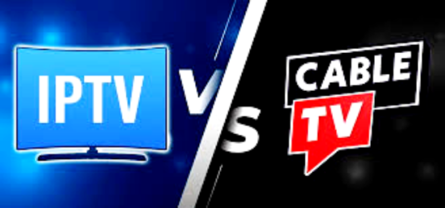 What Makes IPTV Better Than Cable?