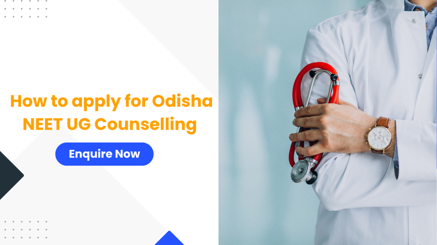 How to apply for Odisha NEET UG Counselling