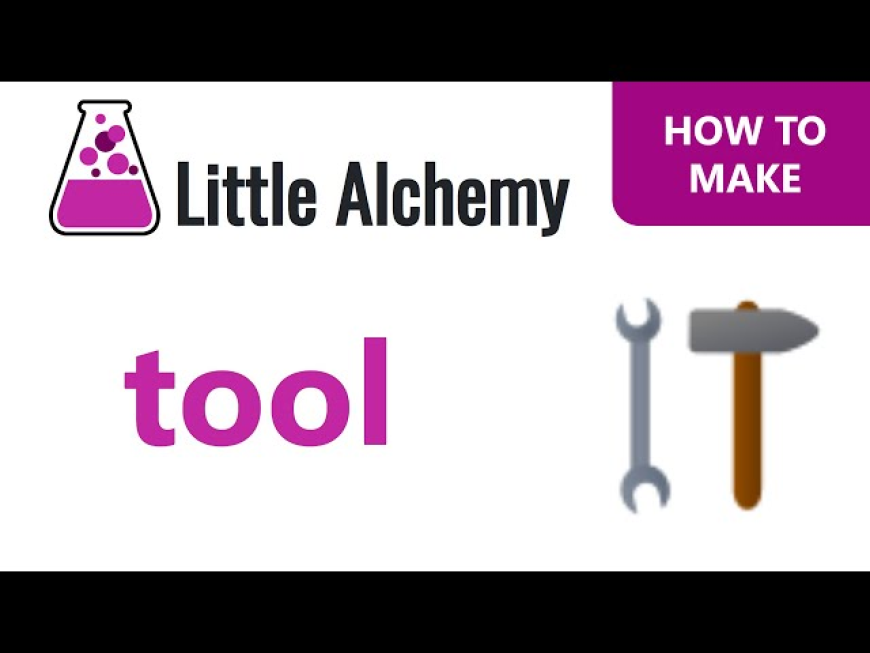 How to Make Tool in Little Alchemy: A Complete Step-by-Step Guide