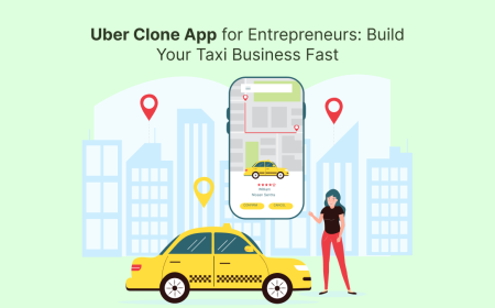 Uber Clone App for Entrepreneurs: Build Your Taxi Business Fast