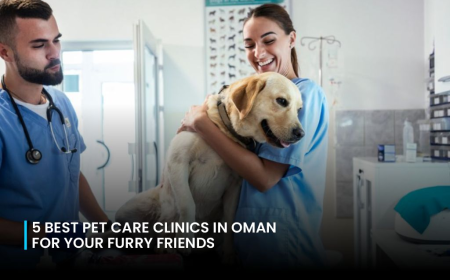 5 Best Pet Care Clinics in Oman for Your Furry Friends