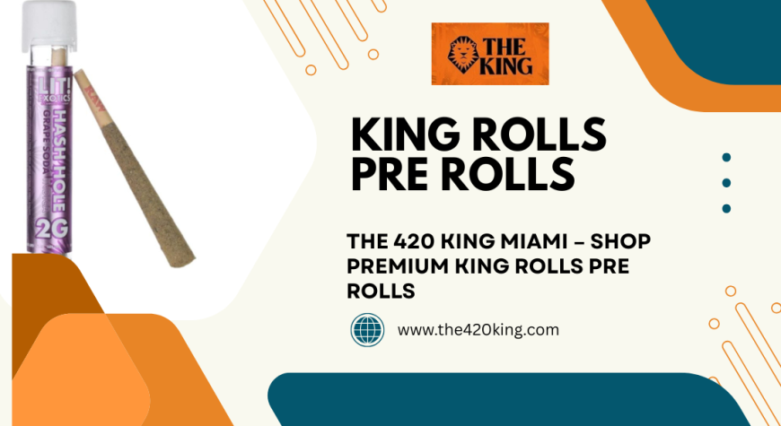 From the Streets of Miami to The King’s Throne: Why King Rolls Pre Rolls Rule the Smoke Game