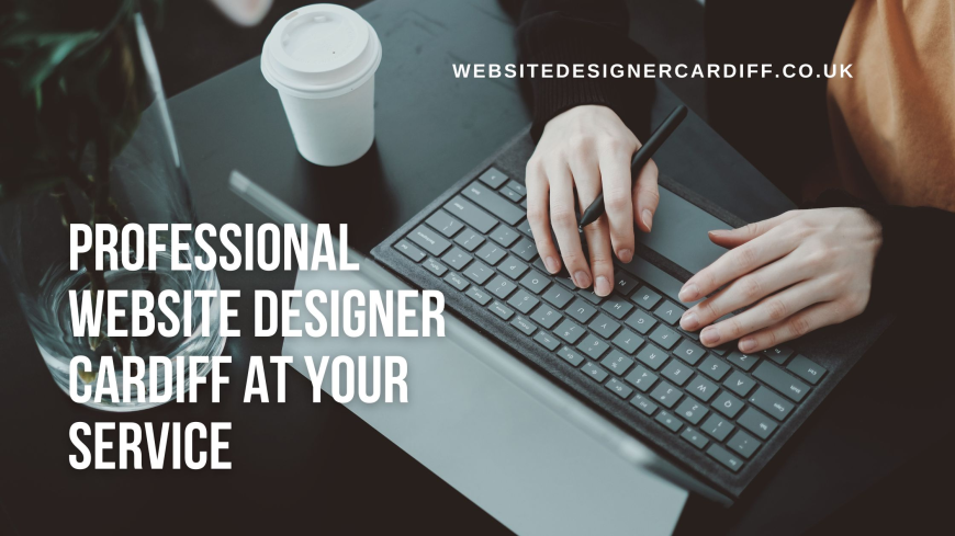 Professional Website Designer Cardiff at Your Service