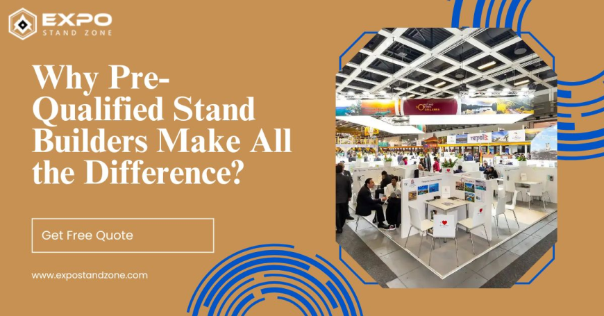 Why Pre-Qualified Stand Builders Make All the Difference?