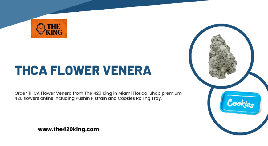 Explore THCA Flower Venera: Buy Premium 420 Flowers Online at The 420 King