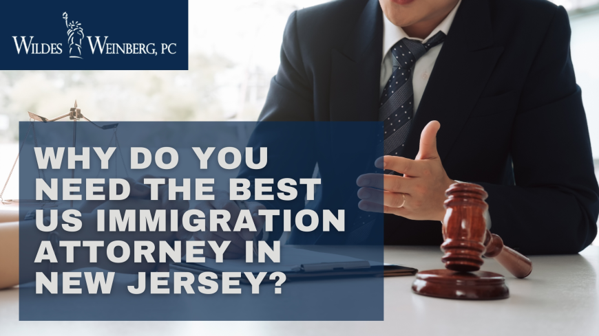 Why Do You Need the Best Us Immigration Attorney in New Jersey?