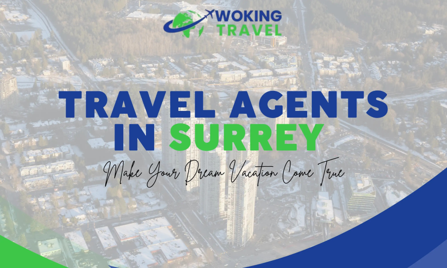 The Ultimate Guide to Finding the Perfect Travel Agent in Surrey