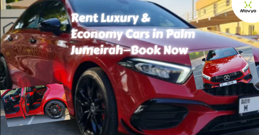 Rent Luxury & Economy Cars in Palm Jumeirah—Book Now