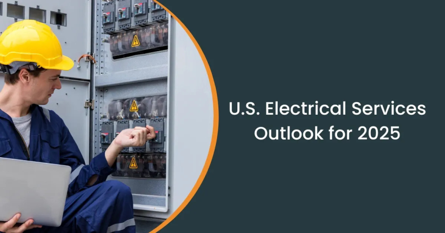 U.S. Electrical Services Market Outlook 2025 and Beyond