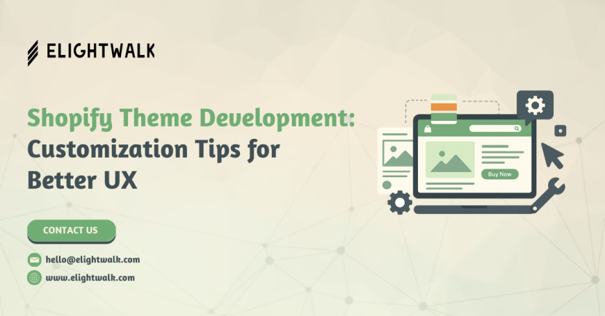 Shopify Theme Development: Customization Tips for Better UX