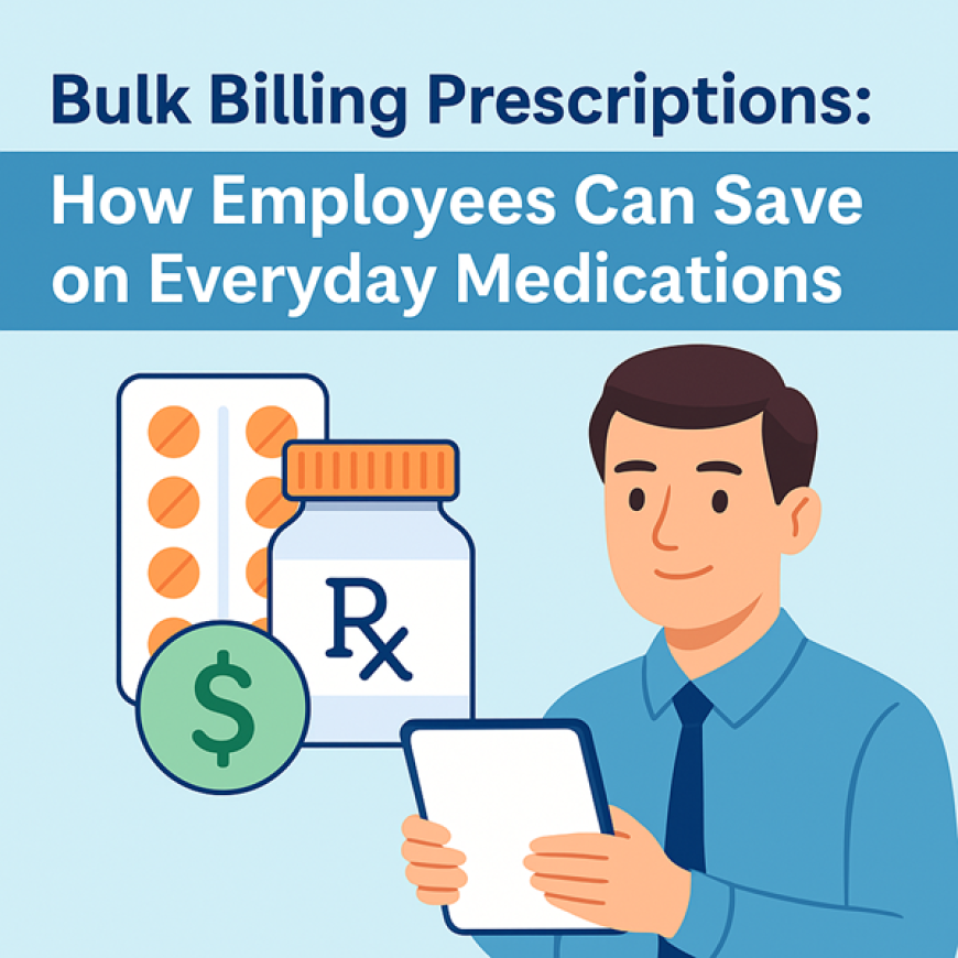Bulk Billing Prescriptions: How Employees Can Save on Everyday Medications