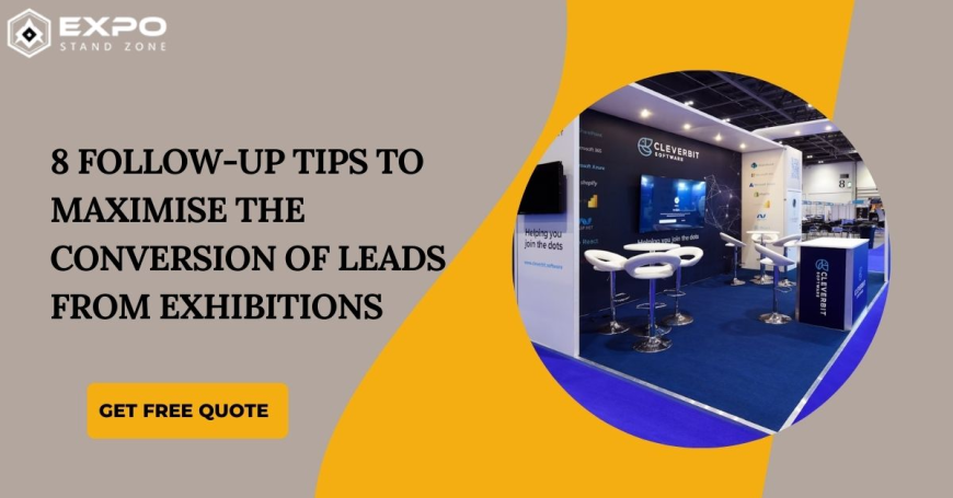 8 Follow-Up Tips to Maximise the Conversion of Leads from Exhibitions